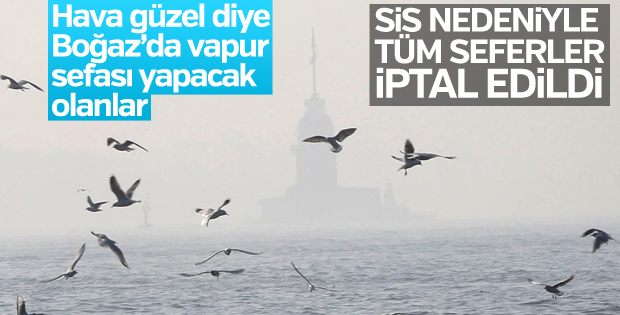 Şehir Hatları sisten dolayı seferleri iptal etti