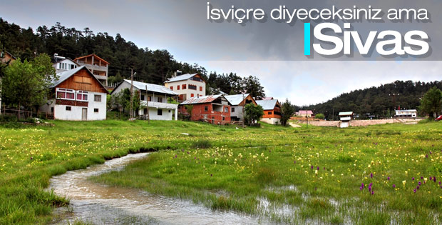 Sivas'ın yaylaları turizmi canlandıracak