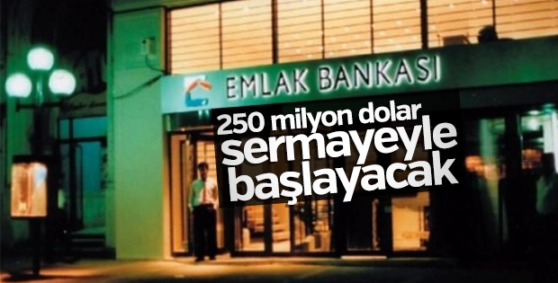 Emlak Bankası 250 milyon dolar sermayeyle başlayacak