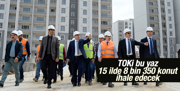 TOKİ bu yazı yoğun geçirecek