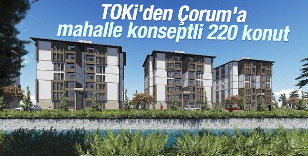 TOKİ'den Çorum'a 220 yeni konut