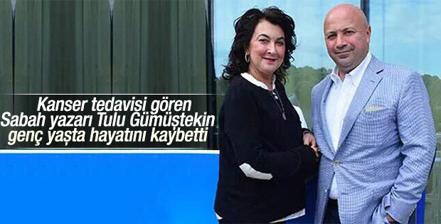 Sabah Gazetesi yazarı Tulu Gümüştekin hayatını kaybetti