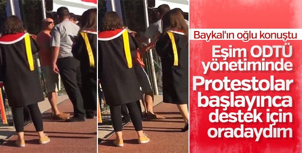 Baykal'ın oğlu: ODTÜ yönetimine destek için oradaydım
