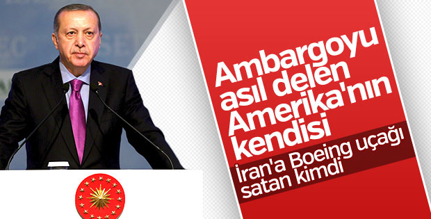 Erdoğan, ABD'ye İran'ın Boeing alım-satımını hatırlattı