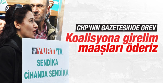 CHP'nin gazetesi Yurt'ta grev var