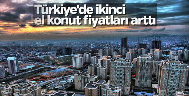 Türkiye'de ikinci el konut fiyatları arttı
