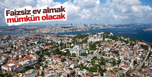 Faizsiz ev almak mümkün olacak