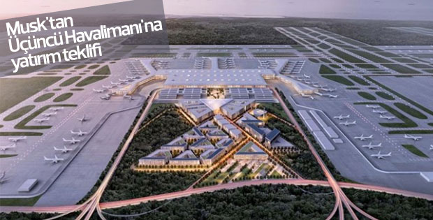 Musk'tan Üçüncü Havalimanı'na yatırım teklifi