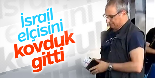 İsrail'in Ankara Büyükelçisi Türkiye'den ayrıldı