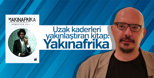 Kurgusuyla şaşırtan kitap: Yakınafrika