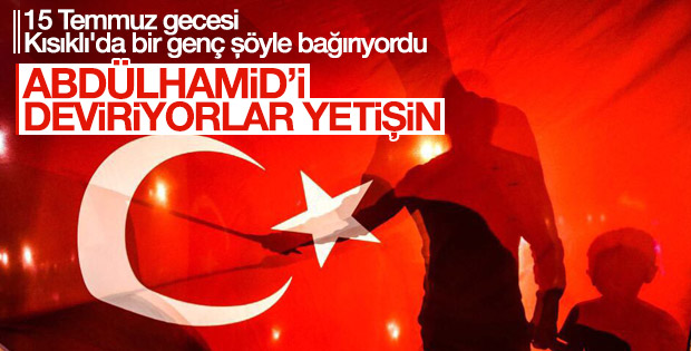 Kısıklı'da bir genç: Abdülhamid'i deviriyorlar yetişin