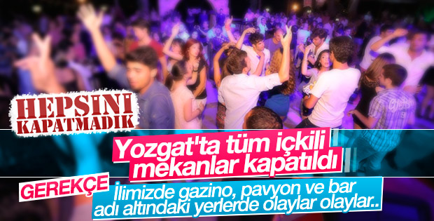 Yozgat'ta tüm içkili mekanlar kapatıldı