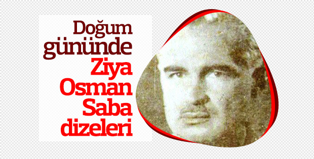 Ziya Osman Saba'yı dizeleriyle anıyoruz