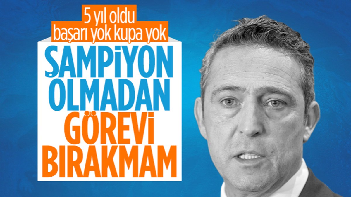 Ali Koç Şampiyon olmadan görevi bırakmaya niyetim yok