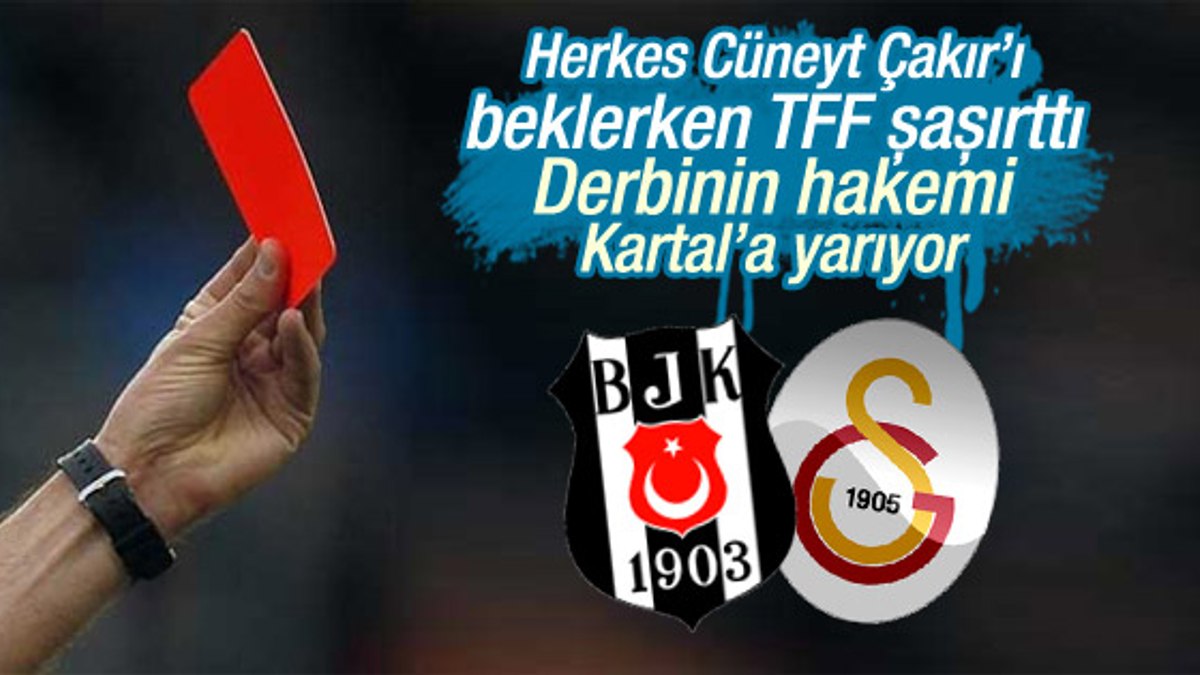 Beşiktaş Galatasaray derbisinin hakemi açıklandı