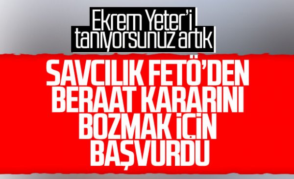Ankara Başsavcısı: Ekrem Yeter'in beraat kararı bozulur