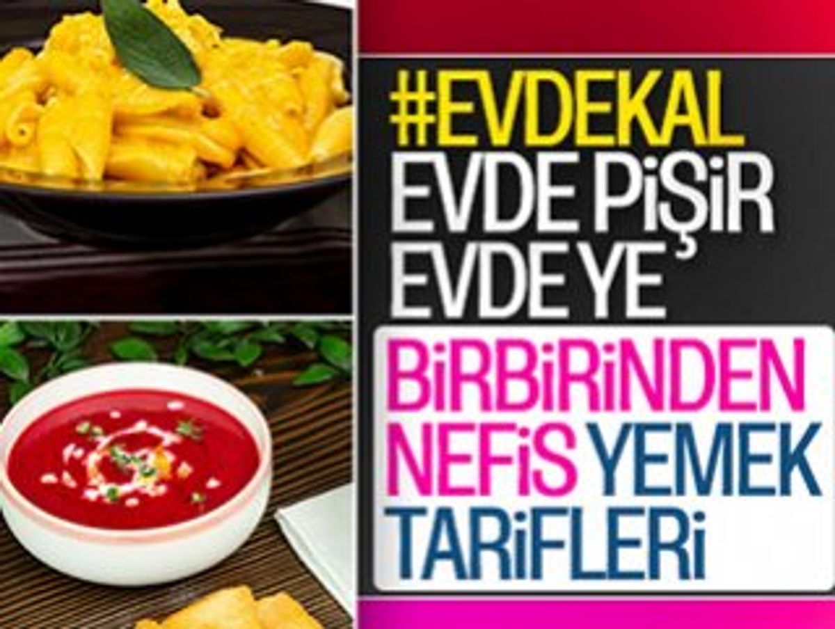 Evde kalanlara özel yemek tarifleri