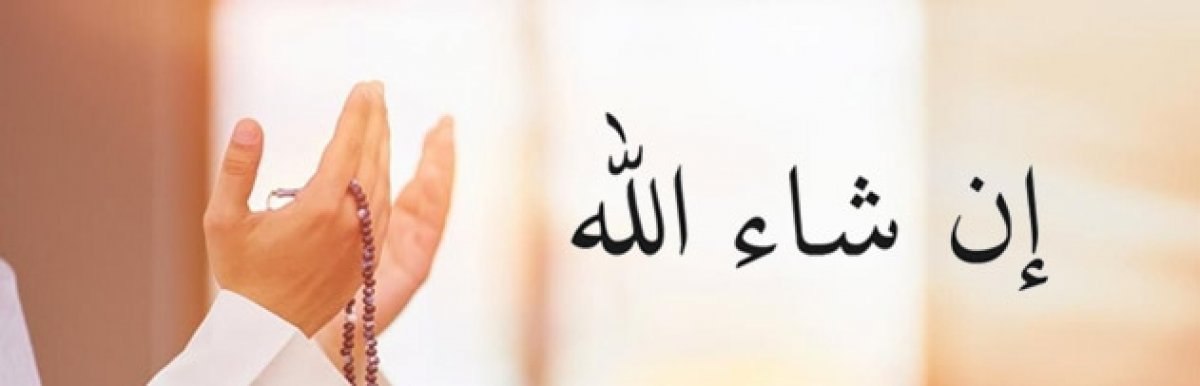 İnşaallah kelimesi ne anlama gelir? Neden kullanılmalı?