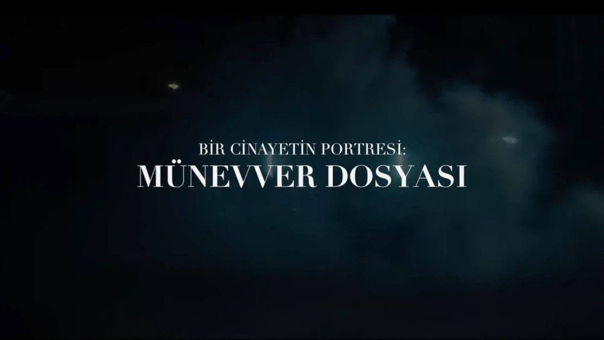 Bir Cinayetin Portresi: Münevver Dosyası - Netflix Belgeseliyle Yeniden Yüzleşme