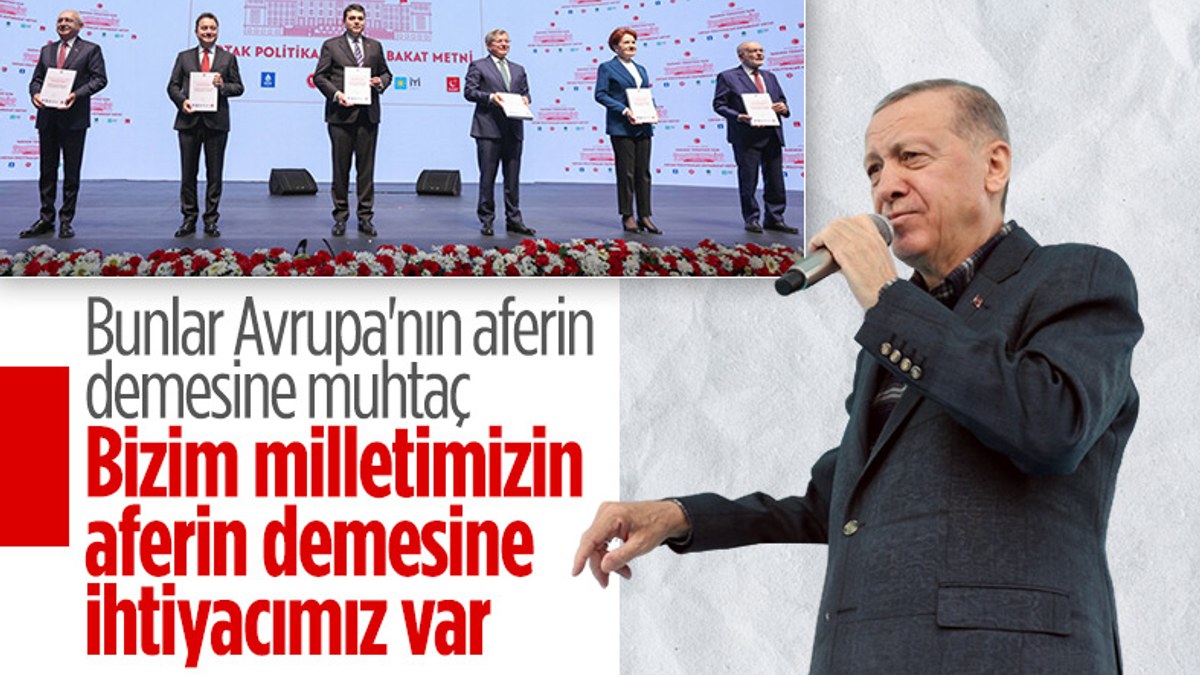 Cumhurbaşkanı Erdoğan’dan Millet İttifakı’na: Bunlar Avrupa’nın aferin demesine muhtaç
