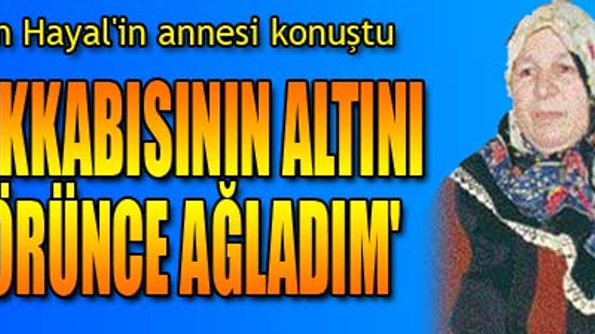 Yasin Hayal'in annesi konuştu