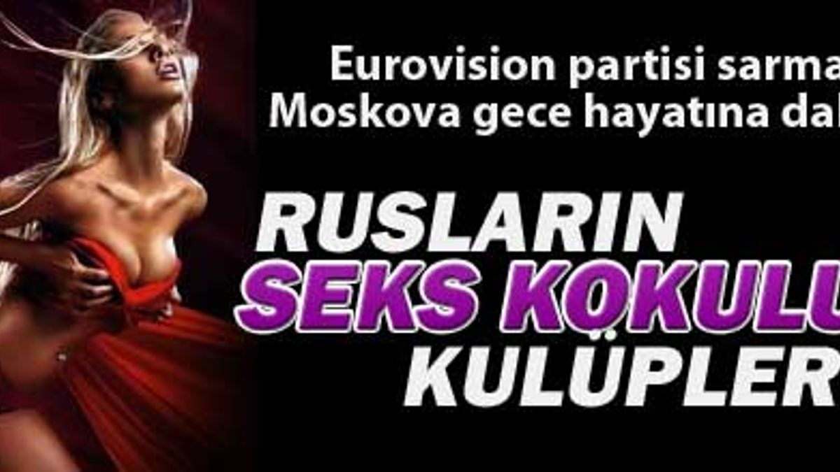 Rusların seks kokulu kulüpleri