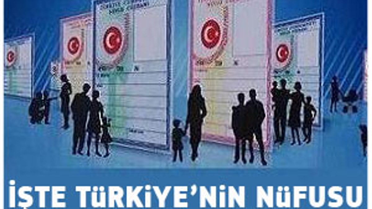 İşte Türkiye'nin nüfusu...