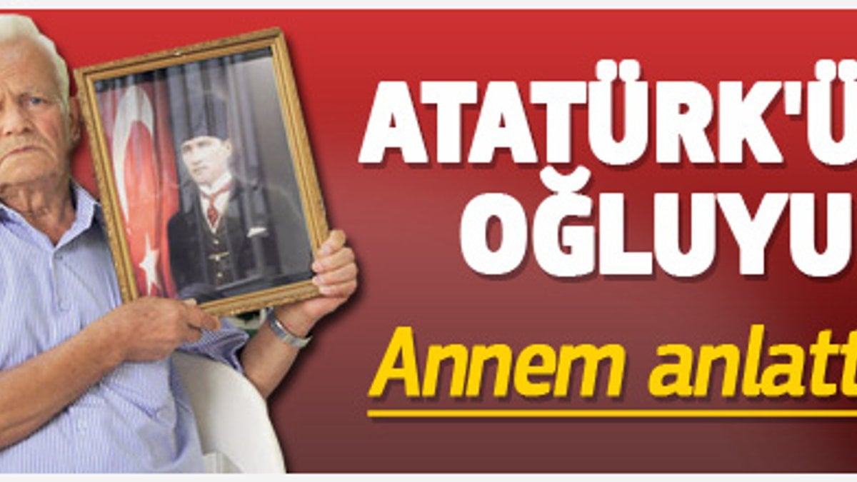 Atatürk'ün oğluyum