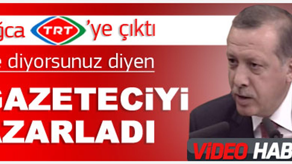 Erdoğan'dan TRT sorusuna azar