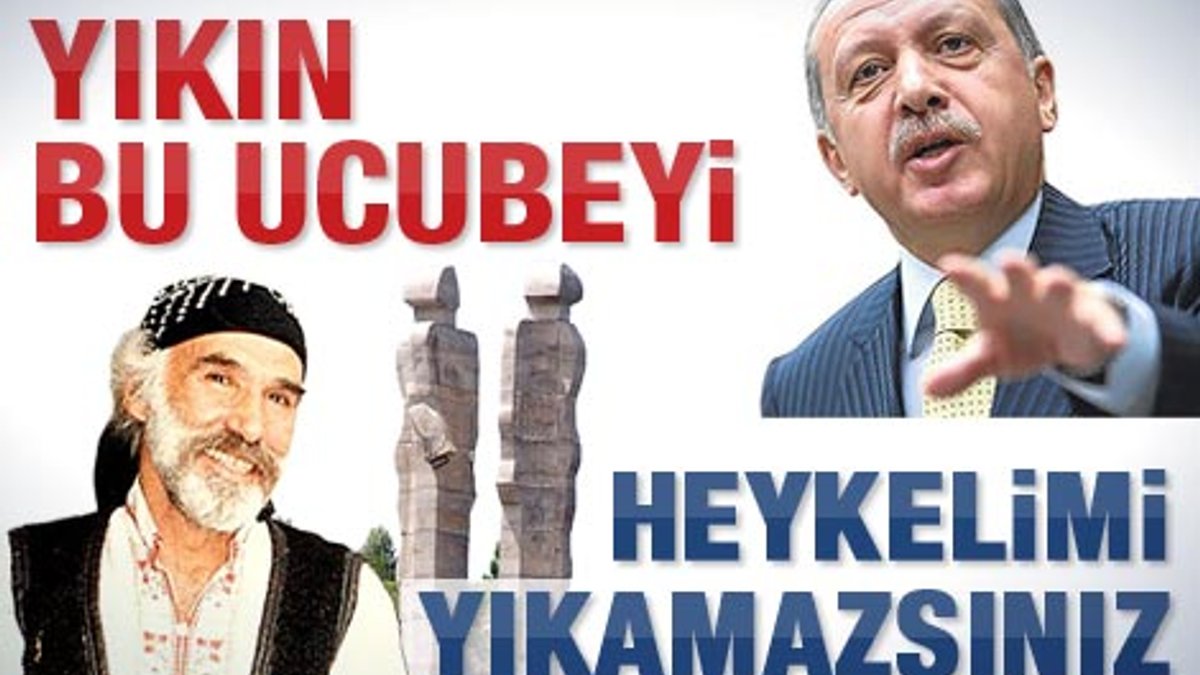Mehmet Aksoy: O heykeli yıkamazsınız