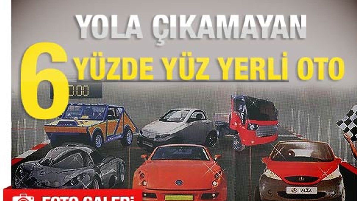 Türkiye'nin yola çıkamayan yerli otomobilleri