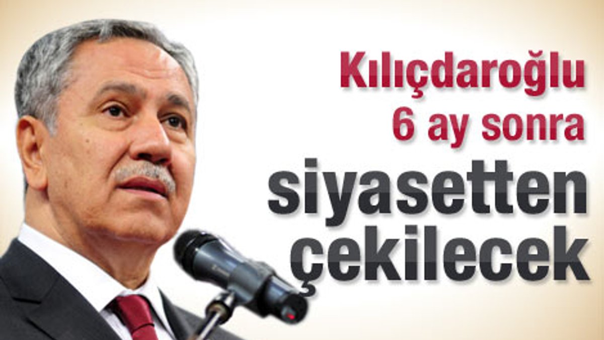 Arınç: Kılıçdaroğlu 6 ay sonra siyasetten çekilecek
