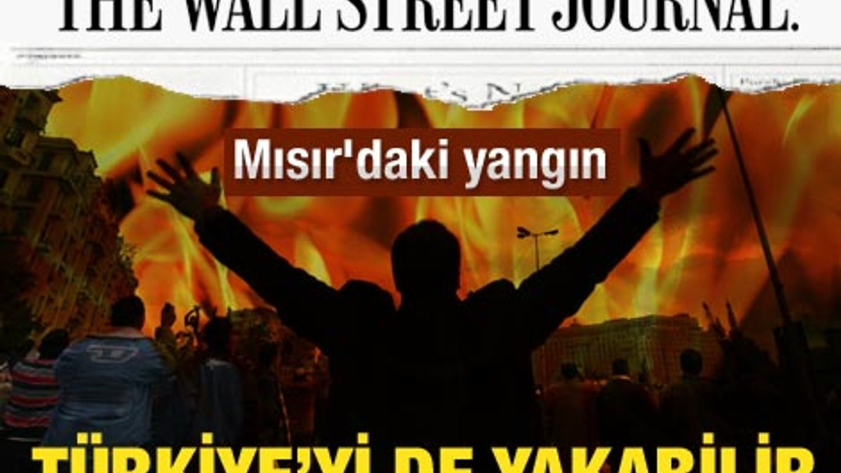 WSJ: Mısır'daki yangın Türkiye'yi de yakabilir