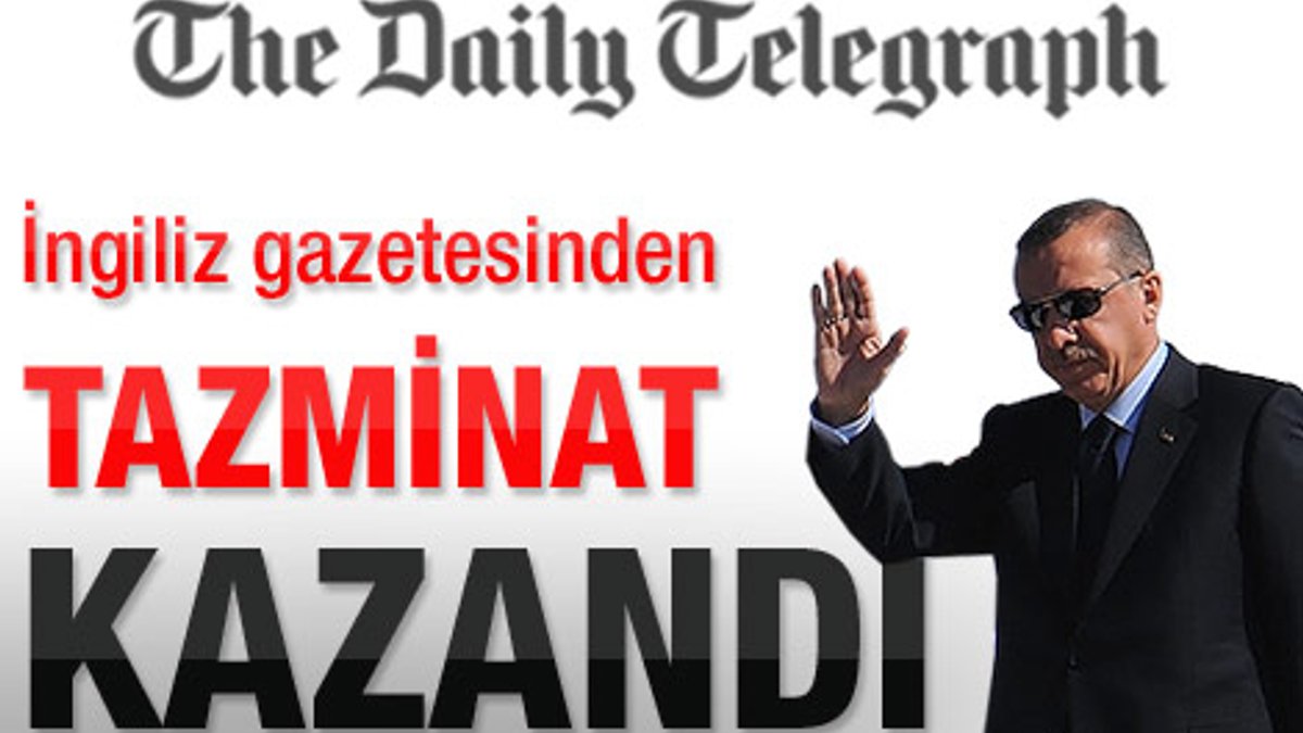 Erdoğan Daily Telegraph'tan tazminat kazandı