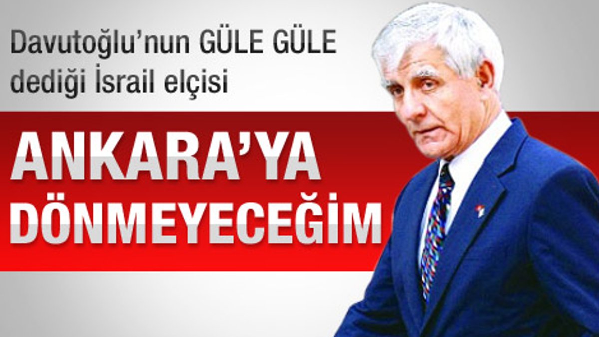 Levy: Ankara'ya dönmeyeceğim