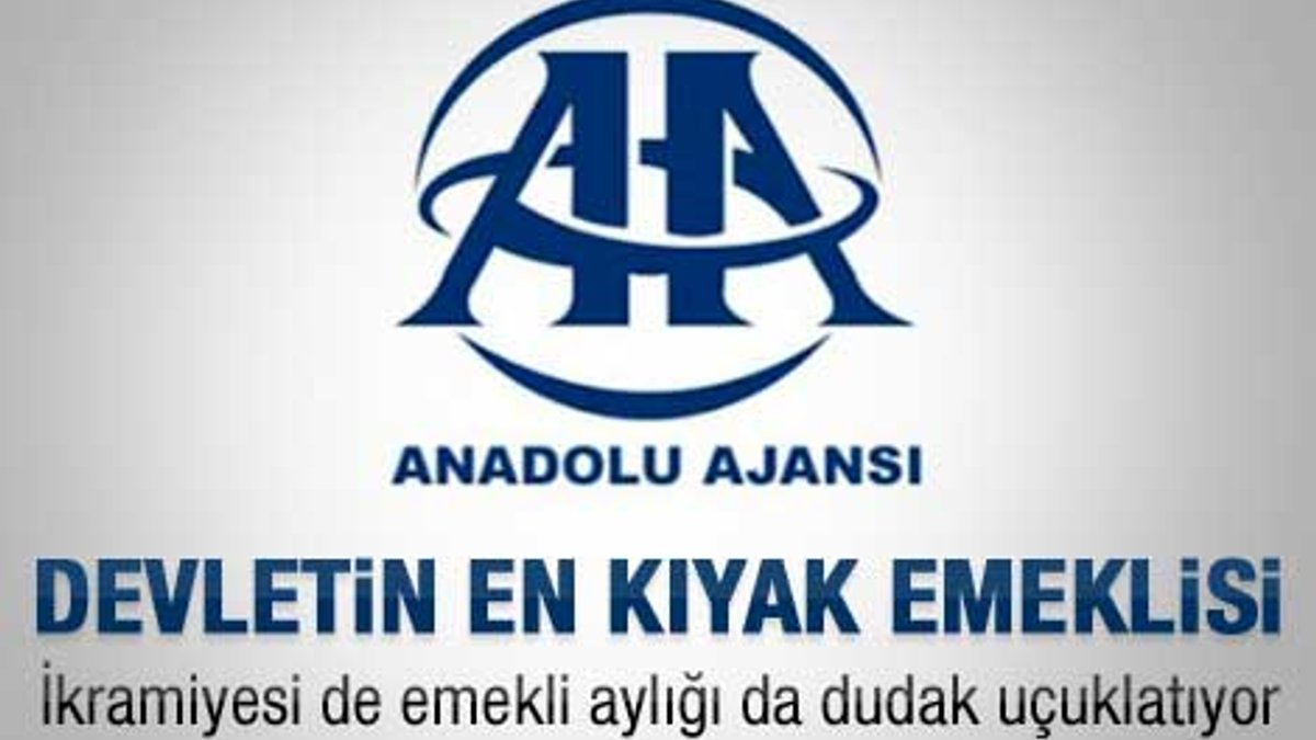 Devletin en kıyak emeklisi Anadolu Ajansı'nda