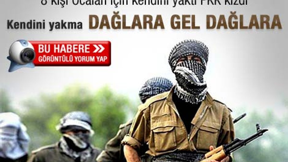 PKK'dan kendini yakma eylemlerine tepki