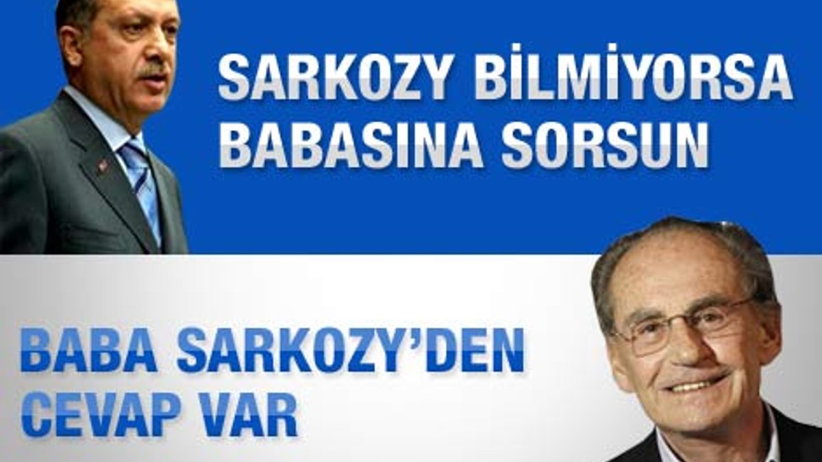 Baba Sarkozy'den Erdoğan'a cevap