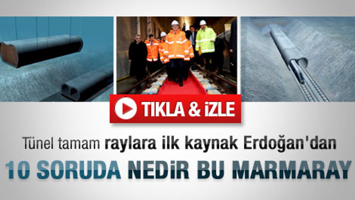 Marmaray'a ilk kaynak Başbakan Erdoğan'dan