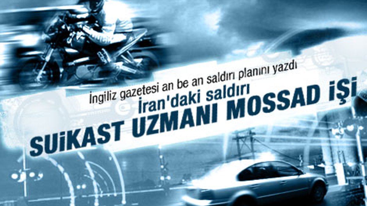 İşte adım adım MOSSAD'ın İran'daki suikastı