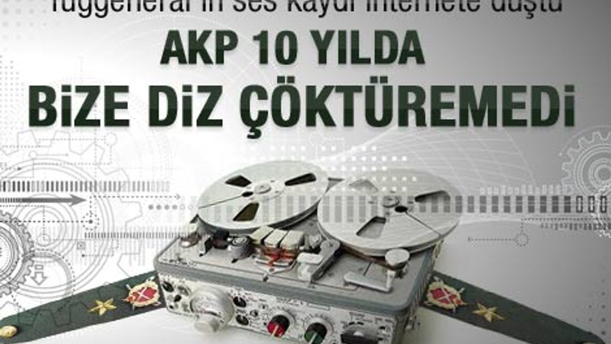 Tuğgenerale ait ses kaydında AK Parti iması