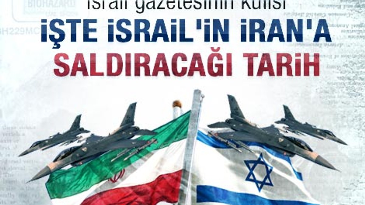 İsrail'in İran'a saldıracağı tarih