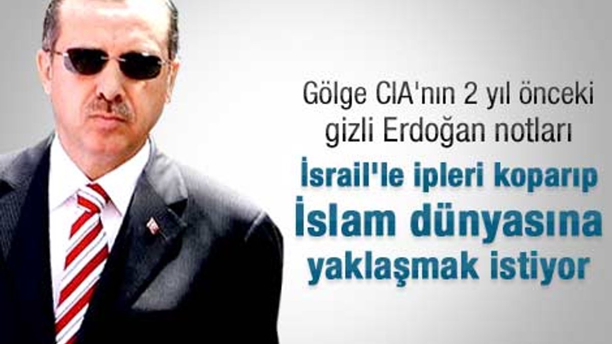 Gölge CIA'nın Erdoğan notları