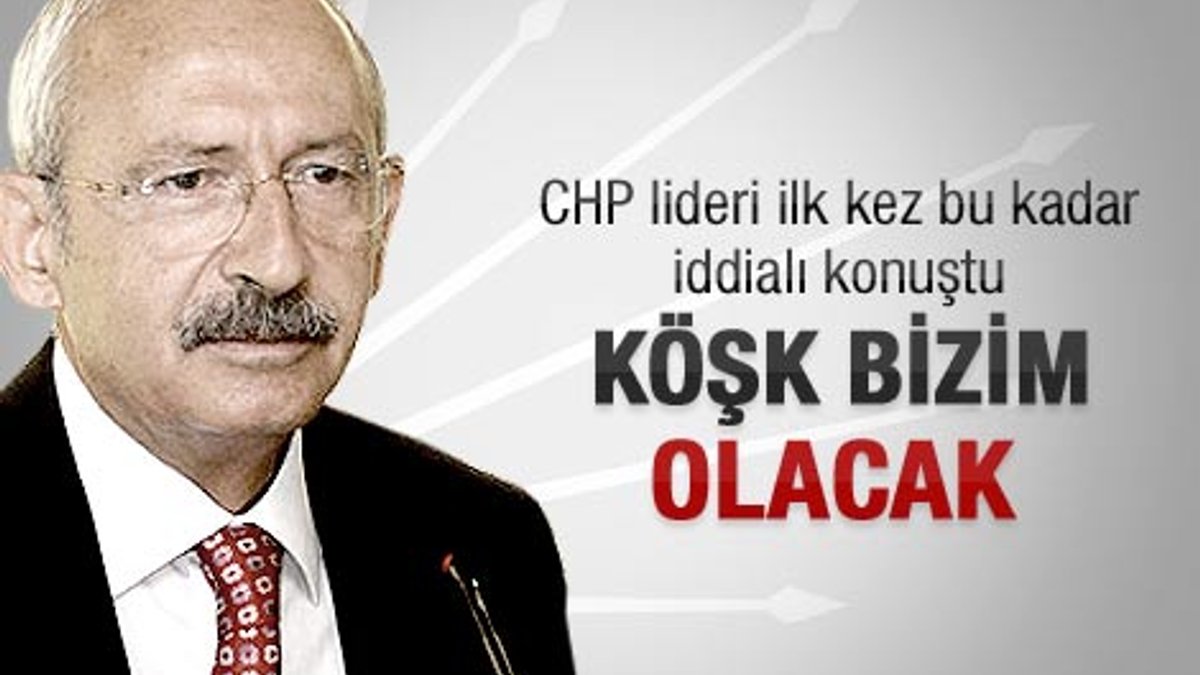 Kılıçdaroğlu: Köşk seçimini bizim aday kazanacak