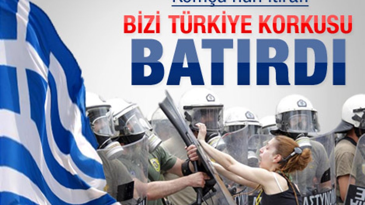 Yunanistan: Bizi Türkiye korkusu batırdı