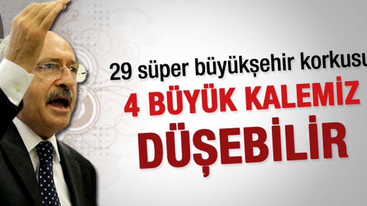 29 süper büyükşehir CHP'yi telaşlandırdı