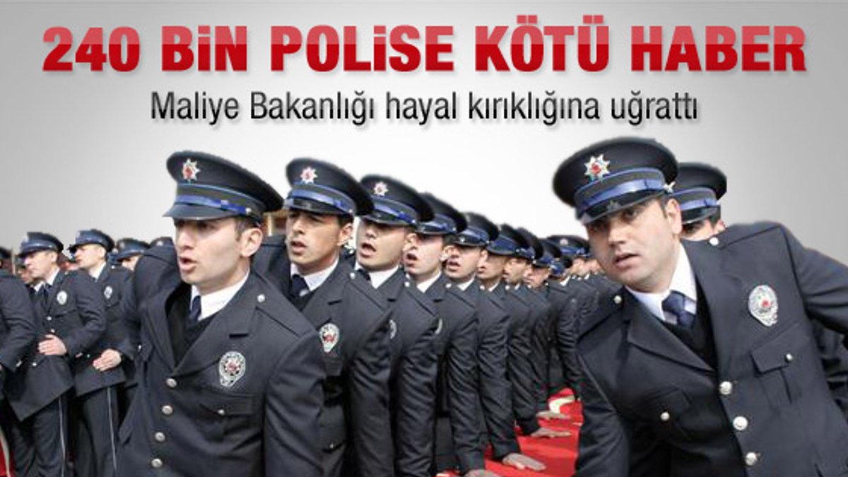 240 bin polise kötü haber