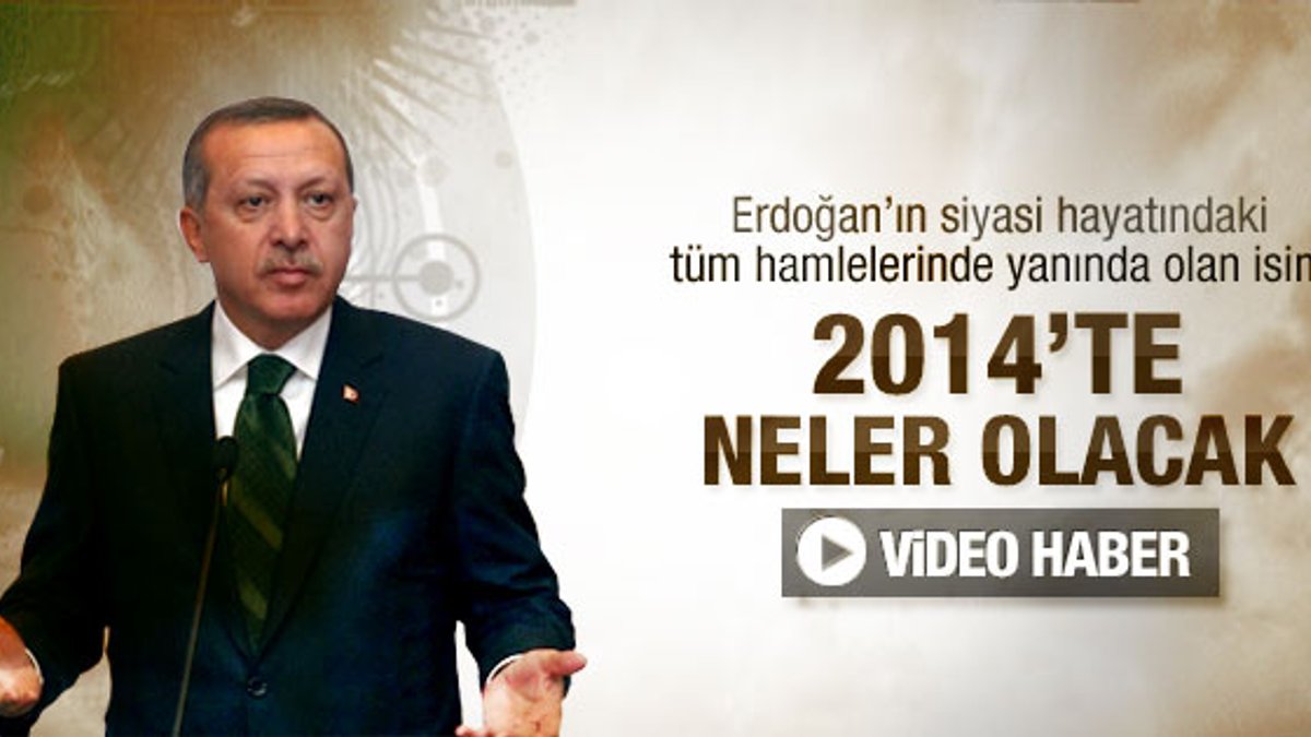 Başbakan'ın danışmanı: 2014'te Erdoğan cumhurbaşkanı