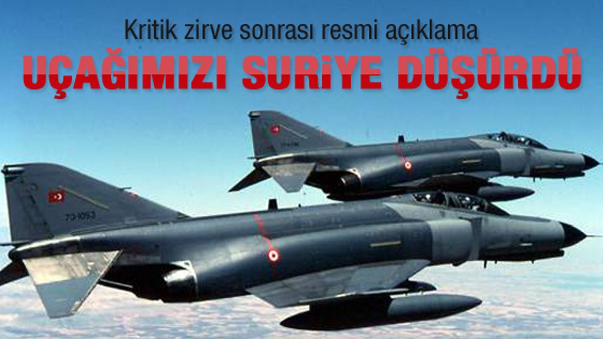 Zirveden açıklama: Türk jeti Suriye tarafından düşürüldü
