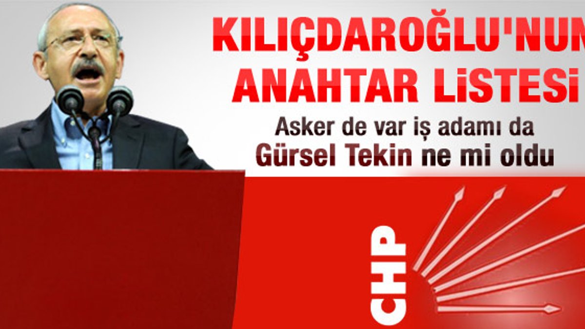 Kılıçdaroğlu'nun anahtar listesi belli oldu